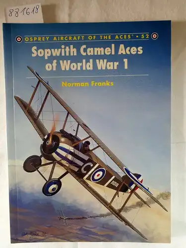 Franks, Norman: Sopwith Camel Aces of World War 1 
 (Osprey Aircraft Of The Aces : 52). 