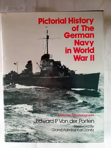 Von der Porten, Edward P. and Foreword by Grand Admiral Karl Dönitz: Pictorial History of the German Navy in World War II. 