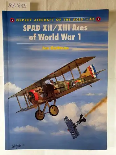 Guttman, Jon: SPAD XII/XIII Aces of World War 1 
 (Osprey Aircraft Of The Aces : 47). 