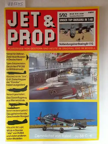Birkholz, Heinz (Hrsg.): Jet & Prop : Heft 5/92 : November / Dezember 1992 : Unser Top-Diorama in 1:48 : Notlandung einer Boeing B-17G 
 (Flugzeuge von gestern und heute im Original und Modell). 