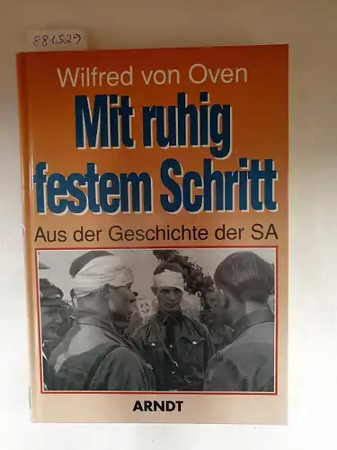 Oven, Wilfried von: Mit ruhig festem Schritt : aus der Geschichte der SA. 