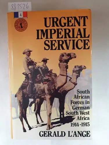 L´Ange, Gerald: Urgent Imperial Service: South African Forces in German South West Africa, 1914-15. 