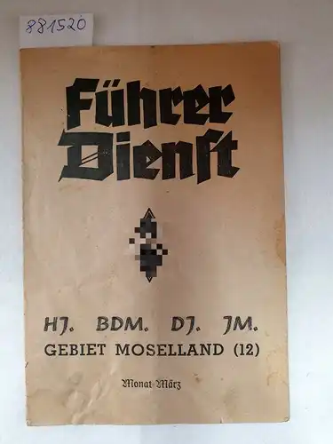 Gebietsführung Moselland der HJ (Hrsg.): Führer Dienst : HJ BDM DJ JM Gebiet Moselland (12) : Monat März : Gedenktage. 