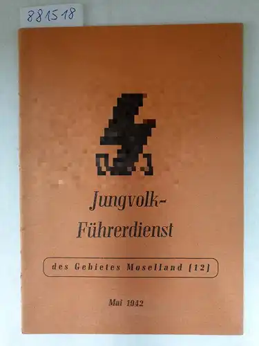 Gebietsführung Moselland der HJ (Hrsg.): DJ Jungvolk-Führerdienst des Gebietes Moselland (12) : Mai 1942. 