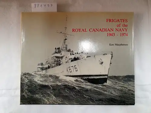 MacPherson, Ken: Frigates of the Royal Canadian Navy 1943-1974. 
