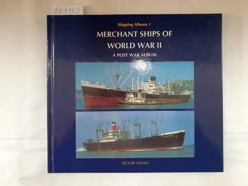 Young, Victor: Merchant Ships of World War II - A Post War Album. 