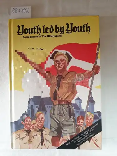 Baker, Philip: Youth Led by Youth : Some Aspects of the Hitlerjugend, Volume 2 
 with- full colour re-issue of the scarce "Die Uniformen der H. J." (1933). 