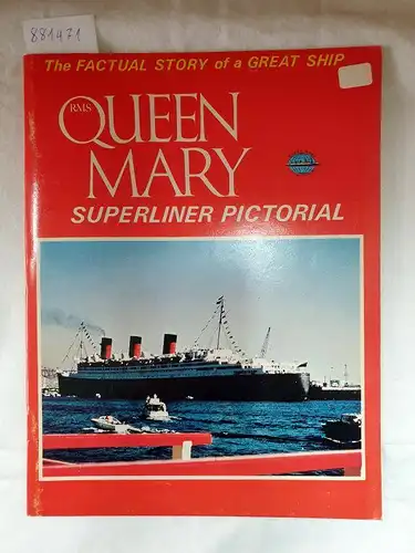 Brice, Gillespie J: R.M.S. Queen Mary - Superliner Pictorial. 