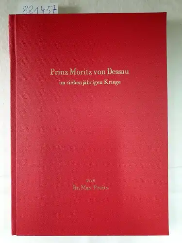 Preitz, Max (Hrsg.): Prinz Moritz von Dessau im siebenjährigen Kriege 
 Mit der Reproduktion des Kupferstiches von J. D. Philippi. 