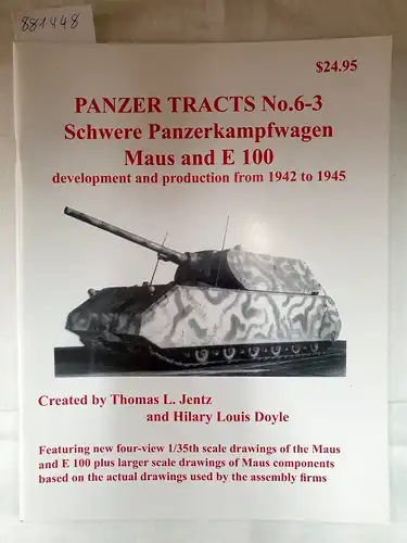 Jentz, Thomas L. and Hilary Louis Doyle: Panzer Tracts No.6-3 Schwere Panzerkampfwagen Maus and E 100. 