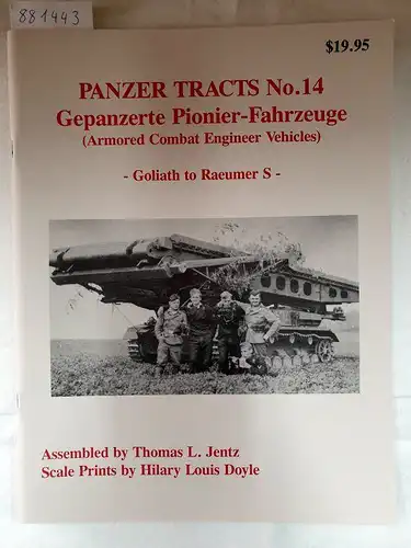 Jentz, Thomas L. and Hilary Louis Doyle: Panzer Tracts No. 14 Gepanzerte Pionier-Fahrzeuge. 