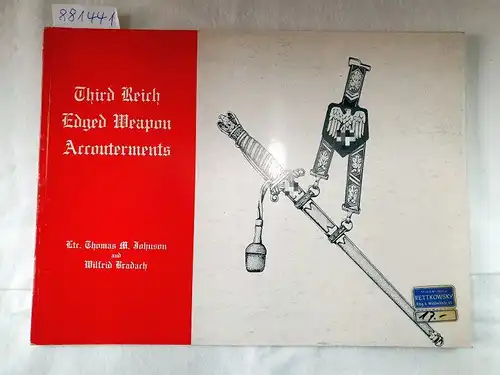 Johnson, Thomas M. and Wilfrid Bradach: Third Reich Edged Weapons Accouterments. 