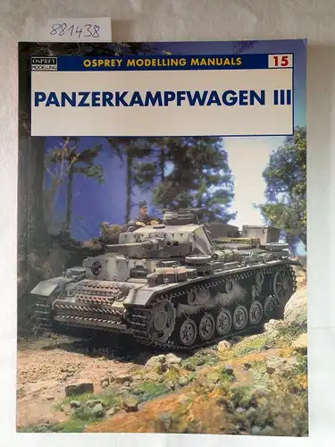 Scutts, Jerry: Panzerkampfwagen III (Modelling Manuals, Band 15). 