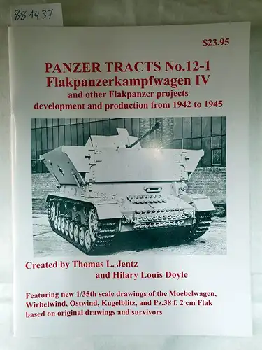 Jentz, Thomas L. and Hilary Louis Doyle: Panzer Tracts No. 12-1 Flakpanzerkampfwagen IV and other Flakpanzer projects development and production from 1942 to 1945. 