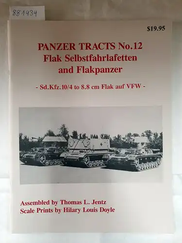 Jentz, Thomas L. and Hilary Louis Doyle: Panzer Tracts No. 12, Flak Selbstfahrlafetten und Flakpanzer-Sd. Kfz. 10/4 to 8.8 Cm Flak Auf Vfw. 