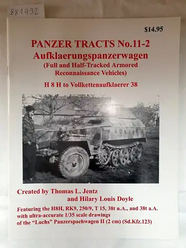 Jentz, Thomas L. and Hilary Louis Doyle: Panzer Tracts No. 11-2 Aufklaerungspanzerwagen (Full and Half-Tracked Armored Reconnaissance Vehicles). 