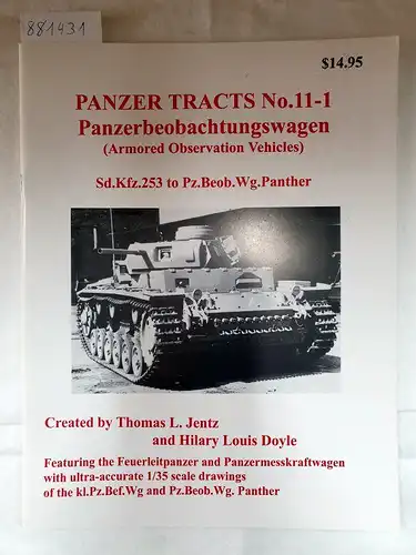 Jentz, Thomas L. and Hilary Louis Doyle: Panzer Tracts No. 11-1 Panzerbeobachtungswagen (Armoured Observation Vehicles). 