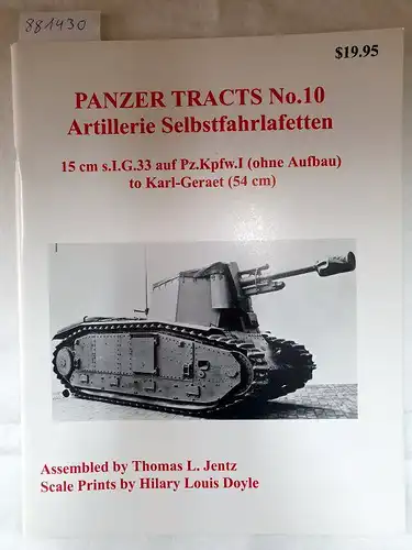 Jentz, Thomas L. and Hilary Louis Doyle: Panzer Tracts No. 10 - Artillerie Selbstfahrlafetten. 