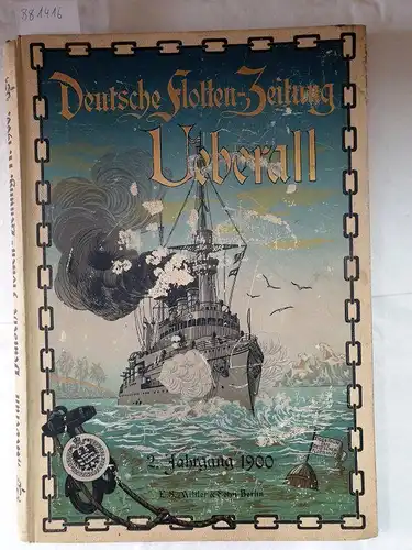 E. S. Mittler & Sohn (Hrsg.): Überall Deutsche Flotten-Zeitung - 2. Jahrgang 1900. 