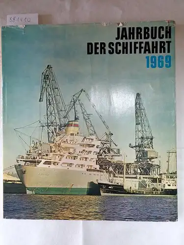 Transpress VEB Verlag für Verkehrswesen (Hrsg.): Jahrbuch der Schiffahrt 1969 - Ein Rundblick über die nationale und internationale Schiffahrt, Hafenwirtschaft und Seefischerei. 