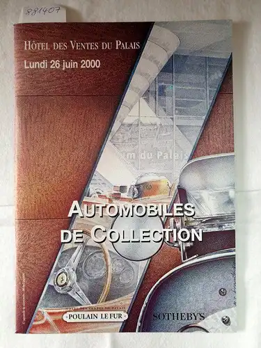 Sotheby's: Automobiles De Collection : Hotel Des Ventes Du Palais, Lundi 26 Juin 2000. 