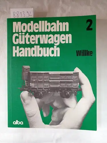 Willke, Fritz: Modellbahn Güterwagen Handbuch. 