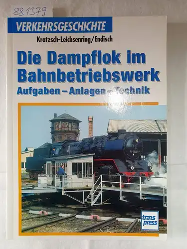 Kratzsch-Leichsenring, Michael (Mitwirkender) und Dirk (Mitwirkender) Endisch: Die Dampflok im Bahnbetriebswerk. Aufgaben - Anlagen - Technik
 Verkehrsgeschichte. 