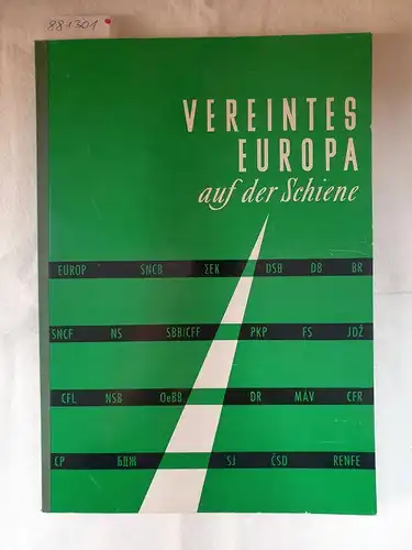 Frohne, Edmund (Hrsg.): Vereintes Europa auf der Schiene / Europe United By Rail / L'Europe Unie Par Le Rail. 