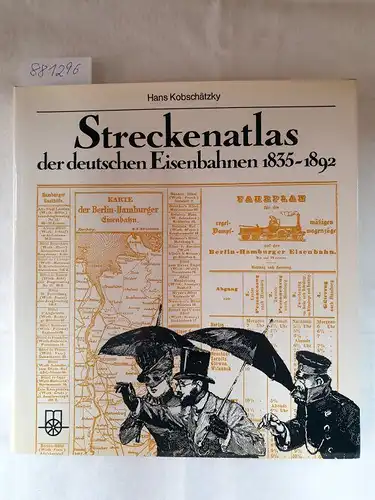 Kobschätzky, Hans: Streckenatlas der deutschen Eisenbahnen; [Bd. 1]., 1835 - 1892. 