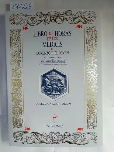 Hidalgo Ogayar, Juana: Libro De Horas De Los Medicis De Lorenzo II El Joven 
 (Colleccion Scriptorium : 3) : Summary in English. 