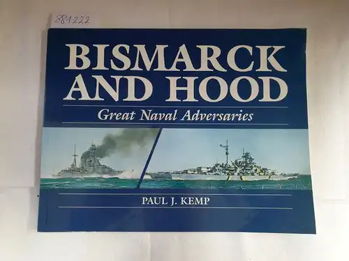 Kemp, Paul: Bismarck and Hood: Great Naval Adversaries. 