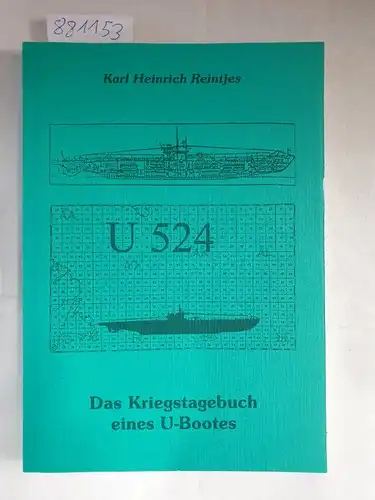 Reintjes, Karl Heinrich: U 524. Das Kriegstagebuch eines U-Bootes. 