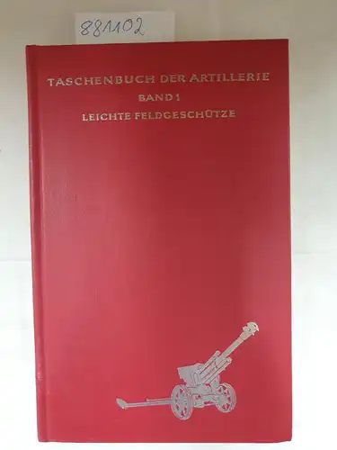 Kosar, Franz: Taschenbuch der Artillerie - Band 1. Leichte Feldgeschütze. 