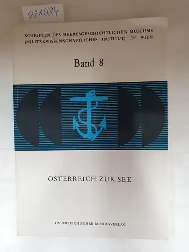 (Ohne, Autor): Österreich Zur See
 (= Schriften des Heeresgeschichtlichen Museums/Militärwissenschaftliches Institut in Wien, Band 8). 