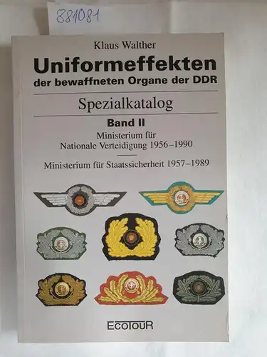 Walther, Klaus: Uniformeffekten der bewaffneten Organe II der DDR. Spezialkatalog Band II: Ministerium für Nationale Verteidigung  1956-1990, Ministerium für Staatssicherheit 1957-1989. 
