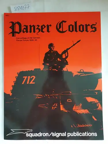 Culver, Bruce and Bill Murphy: Panzer Colors (Panzer Colours) : Camouflage of the German Panzer Forces 1939-1945. 