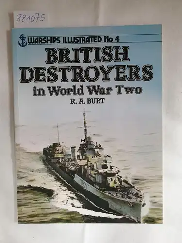 Burt, R. A: British Destroyers in World War Two
 (= Warships Illustrated No4). 