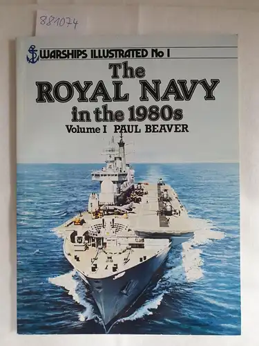 Beaver, Paul: The Royal Navy in the 1980s, Volume 1
 (= Warships Illustrated No.1). 