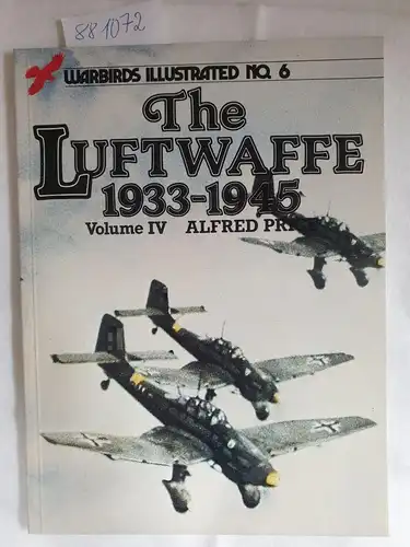 Price, Dr. Alfred: The Luftwaffe, 1933-45: v. 4 (= Warbirds Illustrated, No.6). 
