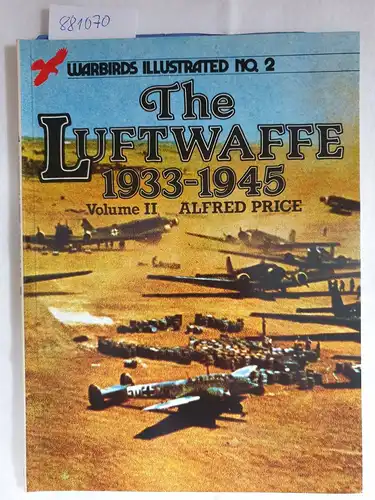 Price, Dr. Alfred: The Luftwaffe, 1933-45: v. 2 (= Warbirds Illustrated, No.2). 