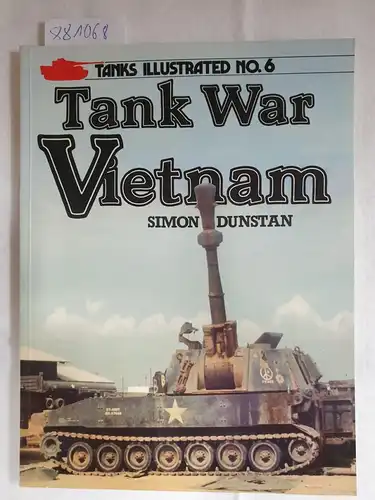Dunstan, Simon: Tanks in Vietnam
 (= Tanks Illustrated , No.6). 