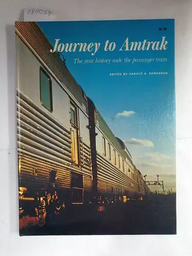Edmondson, Harold A. (Hrsg.): Journey To Amtrak : The year history rode the passsenger train. 