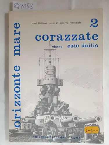 Gay, Franco, Elio Ando und Franco Bargoni: corazzate classe caio duilio 2. Orizzonte mare. Navi italiane nella 2a guerra mondiale. 