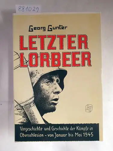 Gunter, Georg: Letzter Lorbeer : Vorgeschichte und Geschichte der Kämpfe in Oberschlesien von Januar bis Mai 1945 
 (39. Veröffentlichung der Oberschlesischen Studienhilfe e.V.). 