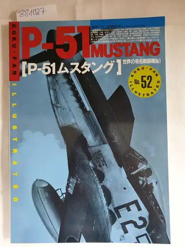 Bunrin-Do Co. Ltd: Koku-Fan Illustrated No. 52 : P-51 Mustang
 ( Japanese version). 