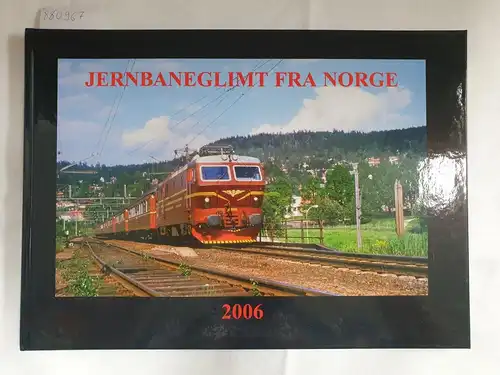 Landbakk, Per und Stäle Ness: Jernbaneglimt Fra Norge 2006. 