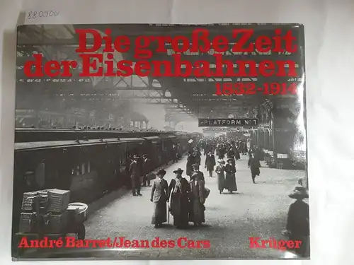 Barret, André: Die große Zeit der Eisenbahnen 1832-1914. 