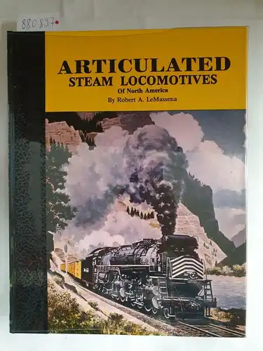 LeMassena, Robert A: Articulated Steam Locomotives of North America,  Volume 1 - signiert. 