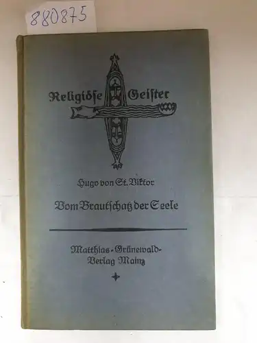 Roeckerath, Michael und Hugo von St. Viktor: Vom Brautschaftz der Seele, ( Religiöse Geister - Texte  und Studien zur Vertiefung und Verinnerlichung religiöser Kultur 2. Bändchen). 