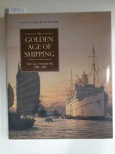 Gardiner, Robert (Hrsg.): The Golden Age Of Shipping : The Classic Merchant Ship 1900-1960 
 (Conway's History Of the Ship). 